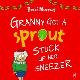 Granny Got a Sprout Stuck Up Her Sneezer